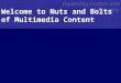 Expanding Content with Multimedia Welcome to Nuts and Bolts of Multimedia Content