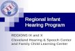 Regional Infant Hearing Program REGIONS IX and X Cleveland Hearing & Speech Center and Family Child Learning Center