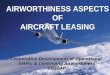 1 AIRWORTHINESS ASPECTS OF AIRCRAFT LEASING Cooperative Development of Operational Safety & Continuing Airworthiness COSCAP