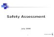 1 Safety Assessment July 2006. 2 SAFETY ASSESSMENT A Safety Assessment is essentially a process for finding answers to three fundamental questions: What