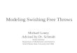 Modeling Swishing Free Throws Michael Loney Advised by Dr. Schmidt Senior Seminar Department of Mathematics and Statistics South Dakota State University