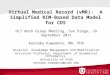 Virtual Medical Record (vMR): A Simplified RIM-Based Data Model for CDS HL7 Work Group Meeting, San Diego, CA September 2011 Kensaku Kawamoto, MD, PhD