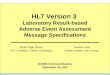 HL7 Version 3 Laboratory Result-based Adverse Event Assessment Message Specifications RCRIM Technical Meeting September 18, 2007 Jennifer Neat Project