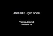 LIS900C: Style sheet Thomas Krichel 2003-05-14. Style sheets Style sheets are the officially sanctioned way to add style to your document We will cover