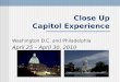 Close Up Capitol Experience Washington D.C. and Philadelphia April 25 – April 30, 2010