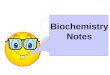 Biochemistry Notes Biochemistry Biochemistry Study of science that explores how properties of CHEMICALS make life possible