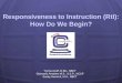 Responsiveness to Instruction (RtI): How Do We Begin? Yonna Acuff, M.Ed., NBCT Giancarlo Anselmo M.S., S.S.P., NCSP Sandy Hamrick, M.A., NBCT