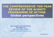 UN-OHRLLS THE COMPREHENSIVE TEN-YEAR REVIEW OF THE ALMATY PROGRAMME OF ACTION Global perspectives Sandagdorj Erdenebileg UN-OHRLLS Tel: 212 963 7703, email: