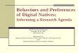 Behaviors and Preferences of Digital Natives: Informing a Research Agenda ASIST Annual Conference October 18-25, 2007 Milwaukee, WI Sponsored by Special