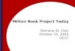 Million Book Project Today Gloriana St. Clair October 21, 2003 OCLC