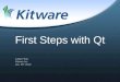 First Steps with Qt Julien Finet Kitware Inc. Jan. 05 th 2010