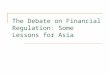 The Debate on Financial Regulation: Some Lessons for Asia