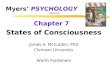 Myers PSYCHOLOGY (6th Ed) Chapter 7 States of Consciousness James A. McCubbin, PhD Clemson University Worth Publishers