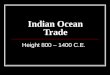 Indian Ocean Trade Height 800 – 1400 C.E.. KEY VOCABULARY: Zanj Arab name for the people of East Africa Monsoons the seasonal wind of the Indian Ocean