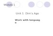 Module 1 Unit 1 Dims Age Work with language. Nancy Her name is …. She is a … She looks …. She is about ….years old