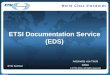 SEM25-01 ETSI Documentation Service (EDS) Antoinette van Tricht Editor © ETSI 2010. All rights reserved ETSI Seminar