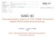 GSC: Standardization Advancing Global Communications 1 GSC-11 Standardization Status of TTA T-DMB (Terrestrial Digital Multimedia Broadcasting) 28 May