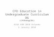 CFD Education in Undergraduate Curriculum DG (CFDEdUgCDG) AIAA ASM 2010 Orlando 5 January 2010