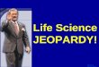Template by Bill Arcuri, WCSD Life Science JEOPARDY!