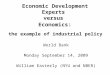 Economic Development Experts versus Economics: World Bank Monday September 14, 2009 William Easterly (NYU and NBER) the example of industrial policy