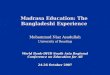 Madrasa Education: The Bangladeshi Experience Mohammad Niaz Asadullah University of Reading World Bank-DFID South Asia Regional Conference on Education