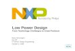 Low Power Design From Technology Challenges to Great Products Barry Dennington Snr VP CTO/SoC Design Engineering October 5, 2006