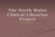 The North Wales Clinical Librarian Project Jean Ryan