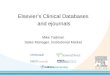 Elseviers Clinical Databases and ejournals Mike Tadman Sales Manager, Institutional Market