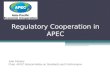 Regulatory Cooperation in APEC Julia Doherty Chair, APEC Subcommittee on Standards and Conformance