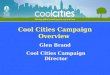 Cool Cities Campaign Overview Glen Brand Cool Cities Campaign Director