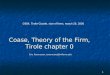 1 Coase, Theory of the Firm, Tirole chapter 0 Eric Rasmusen, erasmuse@Indiana.edu G604, Tirole-Coasle, size of firms, march 28, 2006