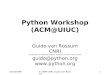 10/10/1999© 1999 CNRI, Guido van Rossum 1 Python Workshop (ACM@UIUC) Guido van Rossum CNRI (Corporation for National Research Initiatives, Reston, Virginia,