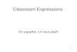 1 Classroom Expressions En español, sil vous plaît!
