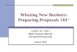 Winning New Business: Preparing Proposals 101 © Judith M. Herr Well Chosen Words herrj@comcast.net August 2003
