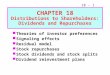 18 - 1 CHAPTER 18 Distributions to Shareholders: Dividends and Repurchases Theories of investor preferences Signaling effects Residual model Stock repurchases