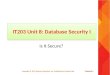 IT203 Unit 8: Database Security I Is It Secure? Copyright © 2012 Pearson Education, Inc. Publishing as Prentice HallChapter8.1