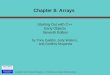 Copyright © 2011 Pearson Education, Inc. Publishing as Pearson Addison-Wesley Chapter 8: Arrays Starting Out with C++ Early Objects Seventh Edition by