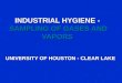 INDUSTRIAL HYGIENE - SAMPLING OF GASES AND VAPORS UNIVERSITY OF HOUSTON - CLEAR LAKE