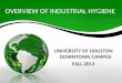 OVERVIEW OF INDUSTRIAL HYGIENE UNIVERSITY OF HOUSTON DOWNTOWN CAMPUS FALL 2013