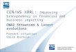 Present situation Emile Bartolé CEN/WS XBRL: Improving transparency in financial and business reporting CWA2 Situation & latest evolutions 1CWA2