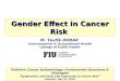 M. Tevfik DORAK Environmental & Occupational Health College of Public Health Gender Effect in Cancer Risk Pediatric Cancer Epidemiology: Fundamental Questions