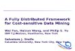 A Fully Distributed Framework for Cost-sensitive Data Mining Wei Fan, Haixun Wang, and Philip S. Yu IBM T.J.Watson, Hawthorne, New York Salvatore J. Stolfo