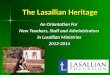 The Lasallian Heritage An Orientation For New Teachers, Staff and Administrators in Lasallian Ministries 2013-2014 1