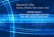 Second Life: Going Where the Users Are Michael Sauers Technology Innovation Librarian, Nebraska Library Commission