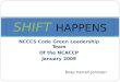 NCCCS Code Green Leadership Team Of the NCACCP January 2009 SHIFT HAPPENS Rose Harrell Johnson