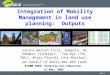 Slide 1 Integration of Mobility Management in land use planning: Outputs Janina Welsch (ILS), Roberto. De Tommasi (synergo), Tom Rye (TRI, ENU), Aljaz