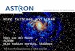 Netherlands Institute for Radio Astronomy 1 ASTRON is part of the Netherlands Organisation for Scientific Research (NWO) Wind turbines and LOFAR Hans van