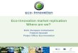 EACI, European Commission Frederik Neuwahl Project Officer Eco-innovation Eco-innovation market replication Where are we?