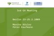 1 1 Berlin 23-25.2.2009 Monika R ö sler Peter Kaufmann 3rd GA Meeting