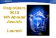 1 RegioStars 2013 6th Annual Awards Launch. 2 1. Regio Stars 2013 timetable 2012 April 20 Deadline for applications – Each cohesion policy programme –